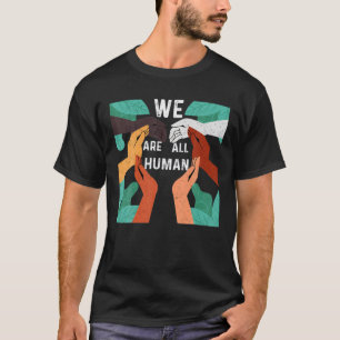 Schwarze Geschichte Monat - Wir sind alle Menschen T-Shirt