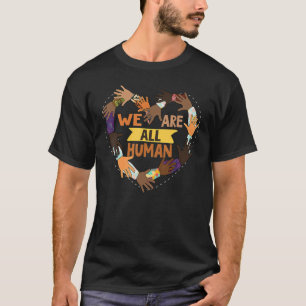 Schwarze Geschichte Monat wir sind alle menschlich T-Shirt