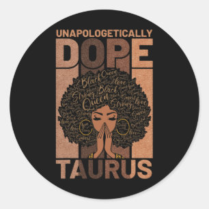 Schwarze Geschichte Unapologetisch Droge Taurus Me Runder Aufkleber