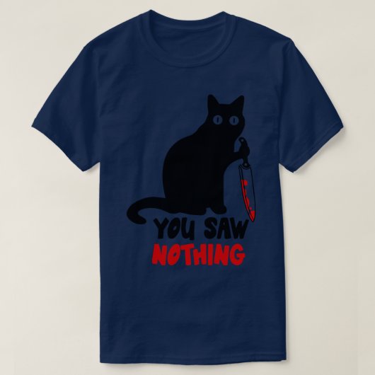 Schwarze Katze, die du gesehen hast, nichts T-Shirt (Design vorne)