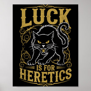 Schwarze Katze Glück ist für Ketzer Hexe  Poster