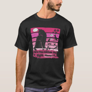 Schwarze Katze ist, dass du mich gleich kätzst T-Shirt