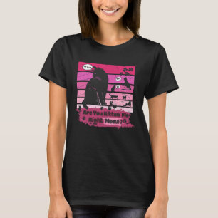 Schwarze Katze ist, dass du mich gleich kätzst T-Shirt