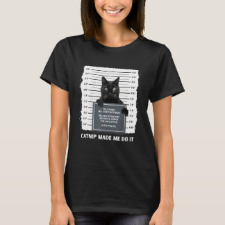 Schwarze Katze Katzenminze Hat Mich Dazu Gebracht T-Shirt