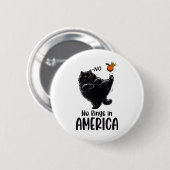 Schwarze Katze keine Könige in Amerika Wir Mensche Button (Vorne & Hinten)