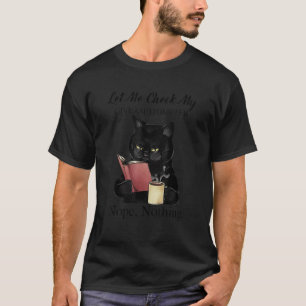 Schwarze Katze Lass Mich Meinen Giveashitometer Üb T-Shirt