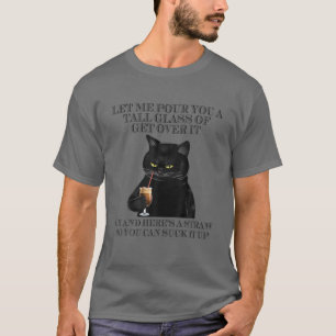 Schwarze Katze Ließ mir, dir ein großes Glas zu ge T-Shirt