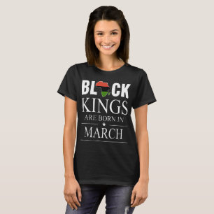 Schwarze Könige sind geboren im März Geburtstagsfe T-Shirt