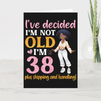 Schwarze Königin Ich bin nicht alt Ich bin 38 plus Karte