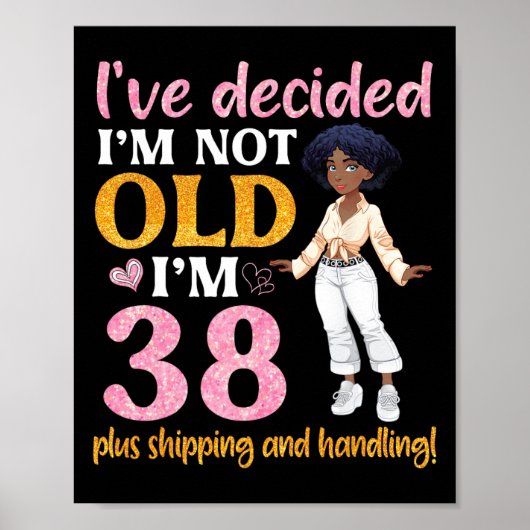 Schwarze Königin Ich bin nicht alt Ich bin 38 plus Poster (Vorne)