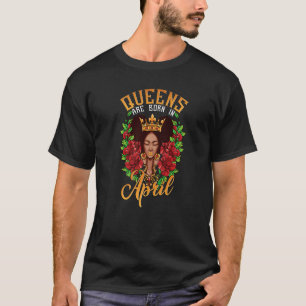 Schwarze Königinnen sind im April Rose nach Puffs T-Shirt
