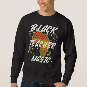 Schwarze Lehrermagie Afrikanischer Geschichtsmonat Sweatshirt