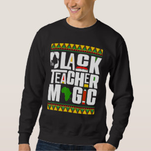 Schwarze Lehrermagie Melanin Lehrer Schwarze Gesch Sweatshirt