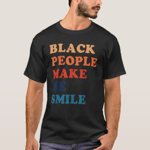 Schwarze Leute lassen mich Vintages Zitat lächeln T-Shirt