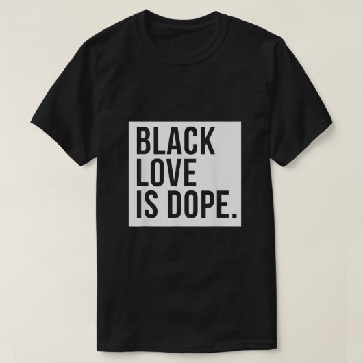 Schwarze Liebe ist dope T-Shirt (Design vorne)