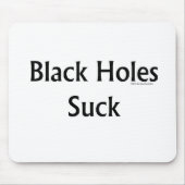 Schwarze Löcher sind zum Kotzen Mousepad (Vorne)
