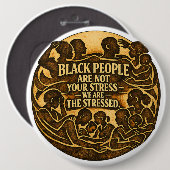 „Schwarze Menschen sind nicht Ihr Stress“ Soziale  Button (Vorne & Hinten)