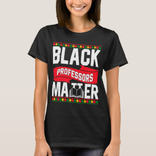 Schwarze Professoren spielen eine wichtige Rolle f T-Shirt