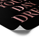 Schwarze Rose Gold Glam Verlassen Sie Ihren Traum  Poster (Ecke)