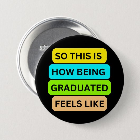Schwarze runde Taste SO_THIS_IS_HOW_BEING_GRADUTED Button (Vorne & Hinten)