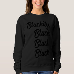 Schwarze schwarze schwarze schwarze Aussage - Schw Sweatshirt