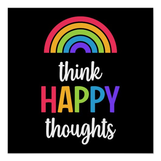 Schwarze Think Happy Thoughts Rainbow Poster (Vorderseite)