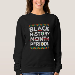 Schwarzer Geschichtsmonat Periodt Schwarze Frau Af Sweatshirt