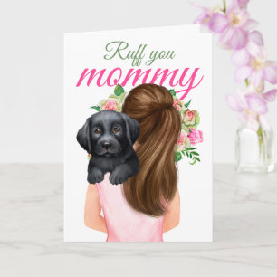Schwarzer Labrador Welpe mit Frauen Ruff You Mommy Karte