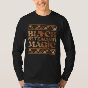 Schwarzer PE-Lehrer Magie Afrika Stolz Melanin Sch T-Shirt