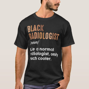 Schwarzer Radiologe Definition Radiologie X-Ray Te T-Shirt