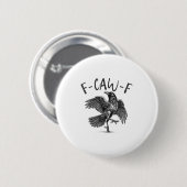 Schwarzer Schnitt, F-caw-f Funny Black Bird Button (Vorne & Hinten)