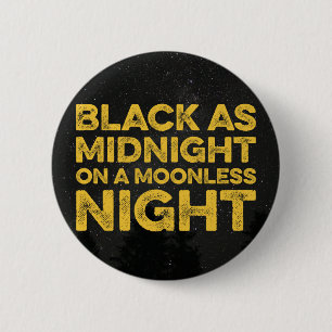 SCHWARZES ALS MITTERNACHT AUF EINER MONDLOSEN BUTTON