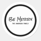 Schwarzes einfaches Skript Be Merry Holiday Sticke Runder Aufkleber (Vorderseite)