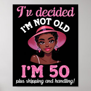Schwarzes Mädchen Ich bin nicht alt 50 Jahre alt p Poster