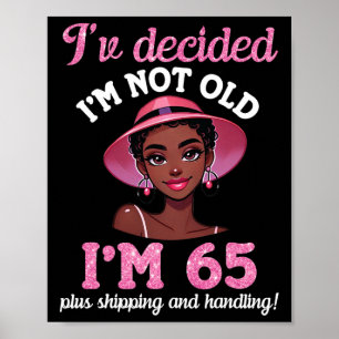 Schwarzes Mädchen Ich bin nicht alt 65 Jahre alt p Poster