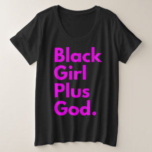 SCHWARZES MÄDCHEN PLUS GOTT GROßE GRÖßE T-Shirt