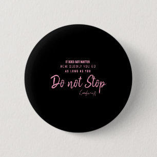 Schwarzes Nk Motivationszitat Konfuzius Hör nicht  Button