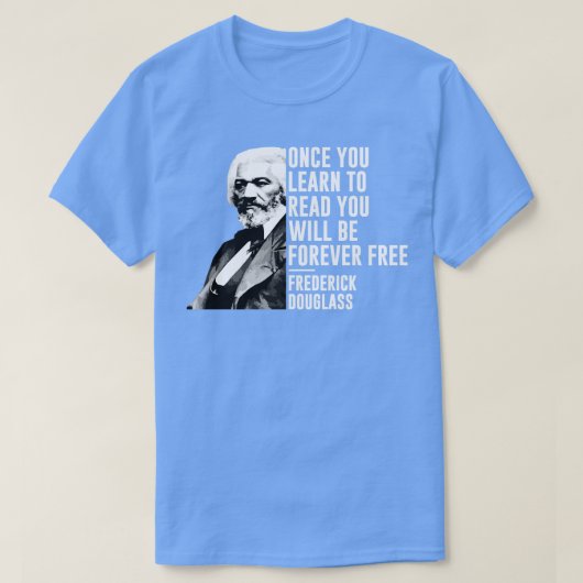 Schwarzgeschichte Monat Frederick Douglass Zitat B T-Shirt (Design vorne)