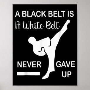 Schwarzgurt Weißgurt Gab Nie Auf Kampfsport Poster