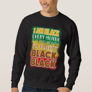 Schwarzheit Schwarz jeden Monat Schwarze Geschicht Sweatshirt
