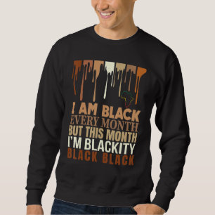 Schwarzheit Schwarz jeden Monat Schwarze Geschicht Sweatshirt
