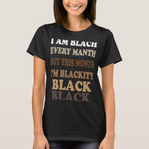 Schwarzheit Schwarz jeden Monat schwarze Geschicht T-Shirt