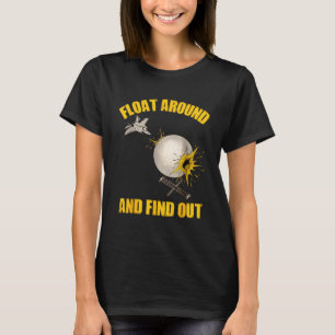 Schweben Sie herum und finden Sie heraus, lustige T-Shirt