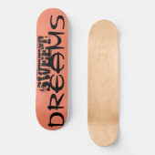 SCHWEET DREAMS Skateboard (Vorderseite)