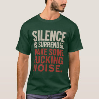 Schweigen ist Aufgeben T-Shirt