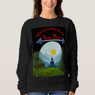 Schweigen ist die wahre Superkraft Achtsamkeit Sweatshirt