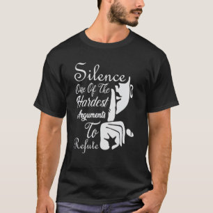 Schweigen ist eines der schwierigsten Argumente -  T-Shirt