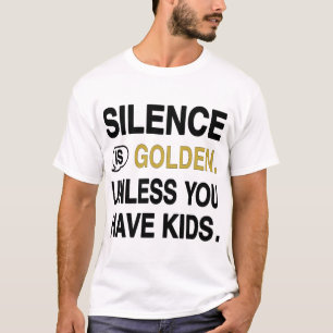 Schweigen ist Gold, es sei denn, du hast Kinder Lu T-Shirt