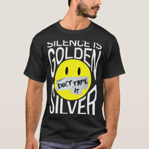 Schweigen ist goldenes Duck-Tape ist silbernes lus T-Shirt