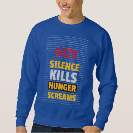 Schweigen tötet Hungerschreie Gaza Hunger Sweatshirt